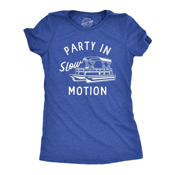 Womens Party In Slow Motion T Shirt Funny Pontoon Boat Partying Tee for Ladies - Picture 1 of 4